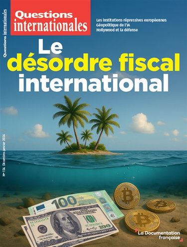 Questions internationales, n° 134. Le désordre fiscal international