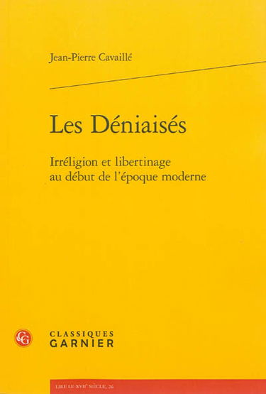 Les déniaisés : irréligion et libertinage au début de l'époque moderne