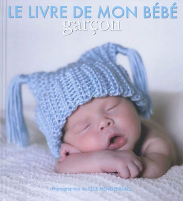 Mon petit garçon : le livre de mon bébé