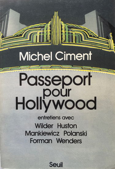 Passeport pour Hollywood : entretiens avec Wilder, Huston, Mankiewicz, Polanski, Forman, Wenders