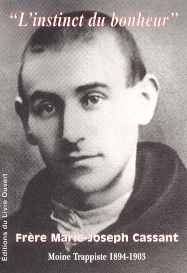 Frère Marie-Joseph Cassant : l'instinct du bonheur