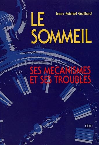 Le Sommeil : ses mécanismes, ses troubles