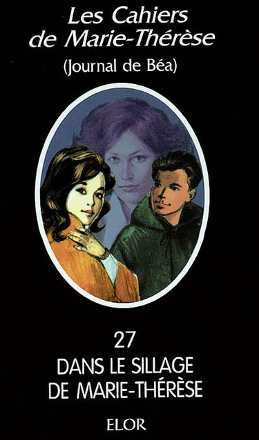 Couverture de Les cahiers de Marie-Thérèse. Vol. 27. Dans le sillage de Marie-Thérèse (Journal de Béa)