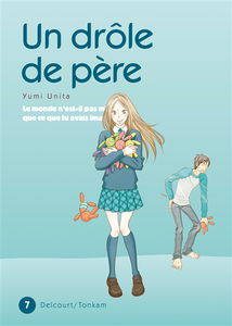 Un drôle de père : le monde n'est-il pas mieux que ce que tu avais imaginé ?. Vol. 7