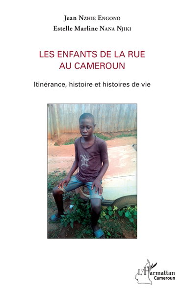 Les enfants de la rue au Cameroun : itinérance, histoire et histoires de vie
