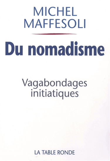 Du nomadisme : vagabondages initiatiques