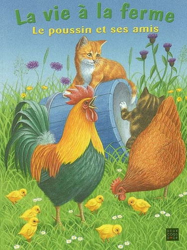 La vie à la ferme. Vol. 2003. Le poussin et ses amis