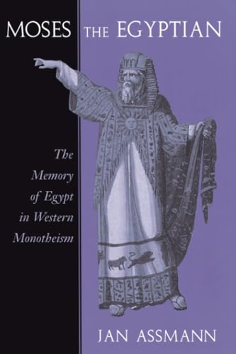 Couverture de Moses the Egyptian: The Memory of Egypt in Western Monotheism par Jan Assmann