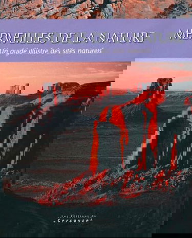 Merveilles de la nature : un guide illustré des sites naturels