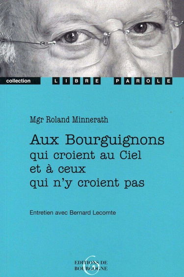 Aux Bourguignons qui croient au ciel et à ceux qui n'y croient pas : entretien avec Bernard Lecomte
