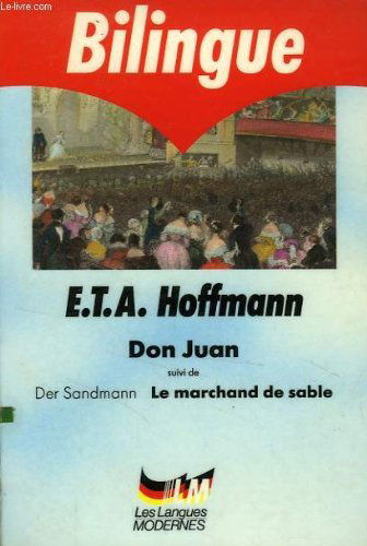 Don Juan. Le marchand de sable. Der Sandmann. Cinq lettres à Theodor Hippel