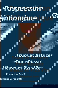 Prospection téléphonique : Trucs et astuces pour réussir mieux et plus vite