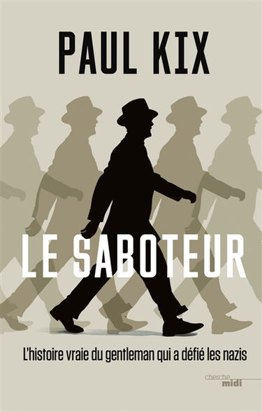 Le saboteur : l'histoire vraie du gentleman qui a défié les nazis