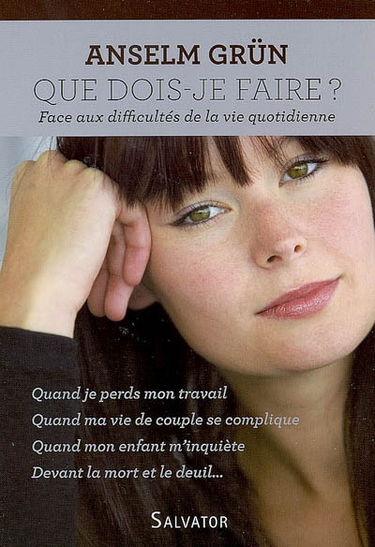Que dois-je faire ? : face aux difficultés de la vie quotidienne