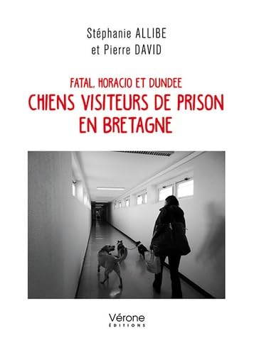 Fatal, Horacio et Dundee, chiens visiteurs de prison en Bretagne