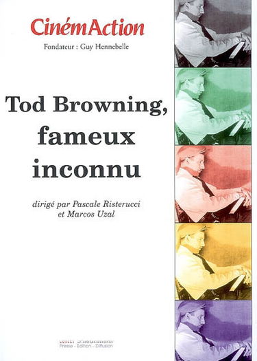 CinémAction, n° 125. Tod Browning, fameux inconnu