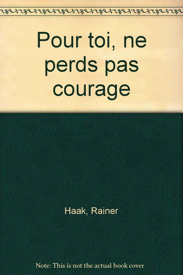 Pour toi ne perds pas courage!