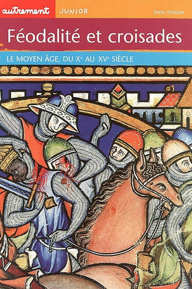 Féodalité et croisades : le Moyen Age du Xe au XVe siècle