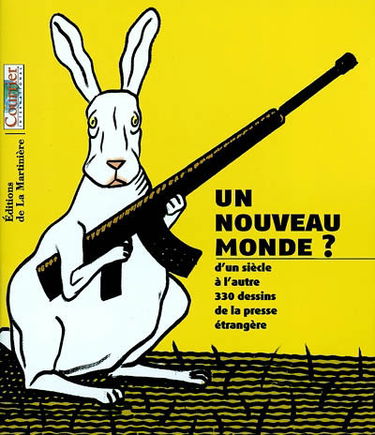 Un nouveau monde : d'un siècle à l'autre, 330 dessins de la presse étrangère