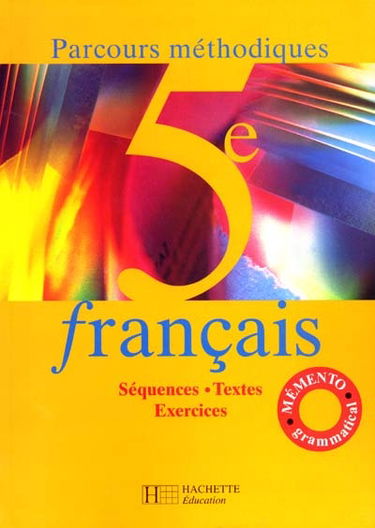 Français 5e, parcours méthodiques : séquences, textes, exercices : livre élève
