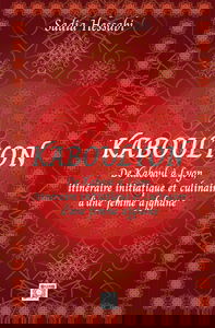 KABOULYON: De Kaboul à Lyon, itinéraire initiatique et culinaire d'une femme afghane