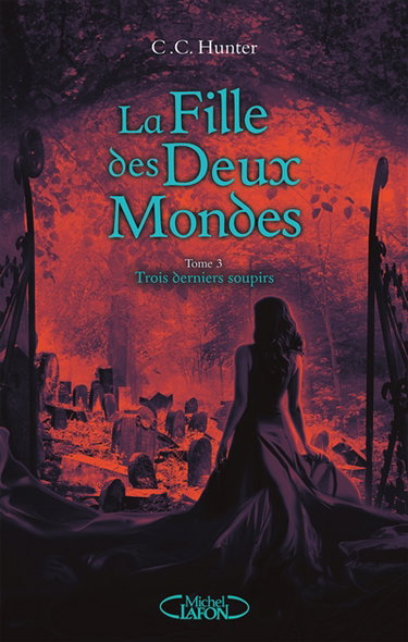 La fille des deux mondes. Vol. 3. Trois derniers soupirs