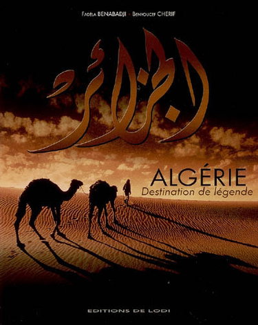 Couverture de Algérie : destination de légendes