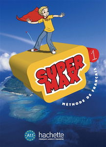 Super Max 1 : méthode de français A1.1