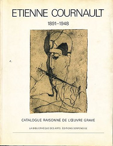 Couverture de Etienne Cournault : 1891-1948, catalogue raisonné de l'oeuvre gravé