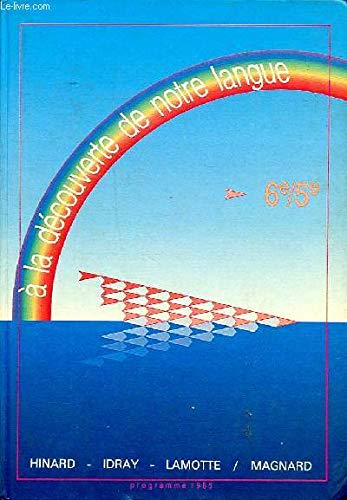 A la découverte de notre langue : classe de 6e et 5e : programme 1985