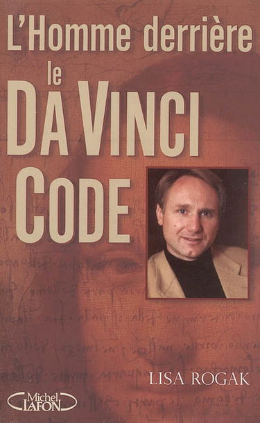 L'homme derrière le Da Vinci Code : biographie non autorisée de Dan Brown