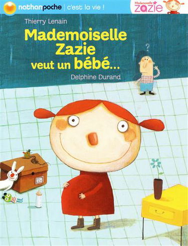Mademoiselle Zazie. Mademoiselle Zazie veut un bébé...