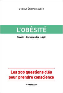 L'obésité : savoir, comprendre, agir : les 200 questions clés pour prendre conscience