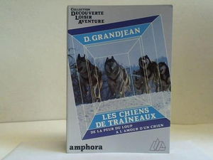 Les Chiens de traîneaux : de la peur du loup à l'amour d'un chien