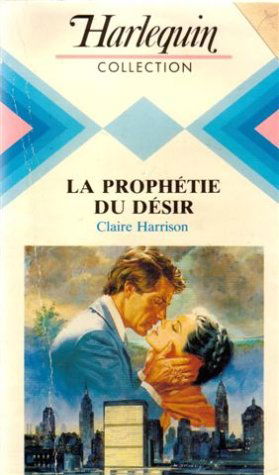 La prophétie du désir : Collection : Harlequin collection n° 538