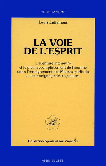 La voie de l'esprit : l'aventure intérieure et le plein accomplissement de l'homme selon l'enseignement et le témoignage des mystiques