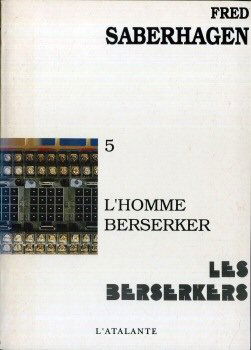 Les Berserkers. Vol. 5. L'Homme berserker