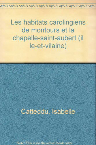 Les habitats carolingiens de Montours et La Chapelle-Saint-Aubert, Ille-et-Vilaine
