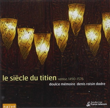 Couverture de Le Siècle du Titien - Musique à Venise 1490-1576