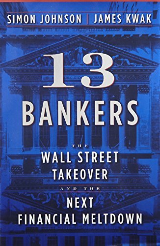 [ 13 BANKERS THE WALL STREET TAKEOVER AND THE NEXT FINANCIAL MELTDOWN BY KWAK, JAMES](AUTHOR)HARDBACK