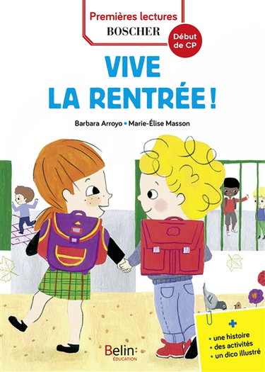 Les exploits de Maxime et Clara. Vive la rentrée ! : niveau 1, début de CP : une histoire, des activités, un dico illustré