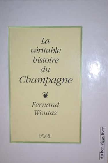 La Véritable histoire du champagne