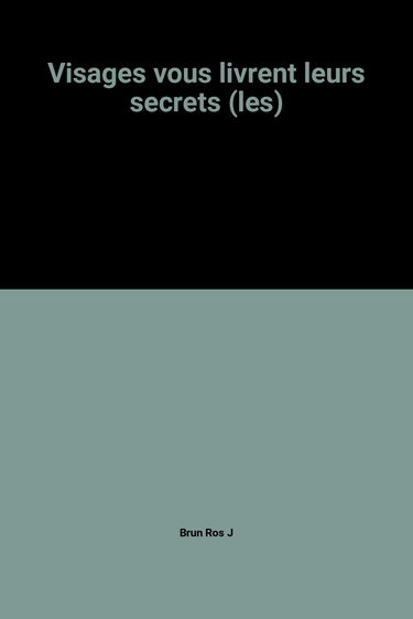 Visages vous livrent leurs secrets (les)