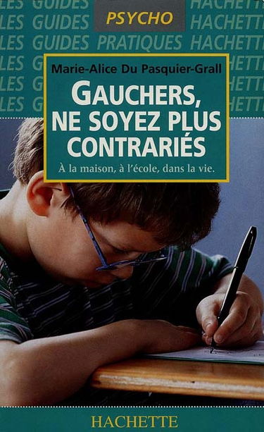 Gauchers, ne soyez plus contrariés : à la maison, à l'école, dans la vie
