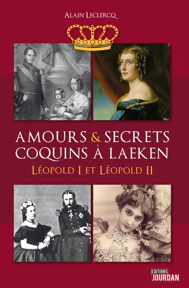 Amours et secrets coquins à Laeken - Léopold I et Léopold II
