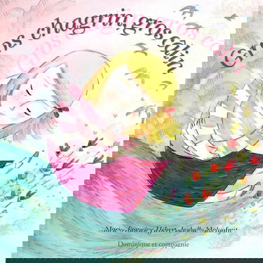 GROS CHAGRIN, GROS CALIN