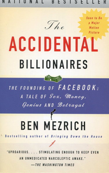 Couverture de The Accidental Billionaires: The Founding of Facebook: A Tale of Sex, Money, Genius and Betrayal par Ben Mezrich