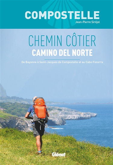Couverture de Compostelle, chemin côtier : camino del Norte : de Bayonne à Saint-Jacques de Compostelle et au cabo Fisterra par Jean-Pierre Siréjol