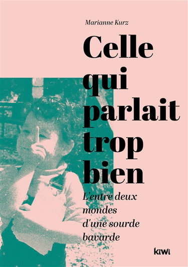 Couverture de Celle qui parlait trop bien : l'entre-deux-mondes d'une sourde bavarde