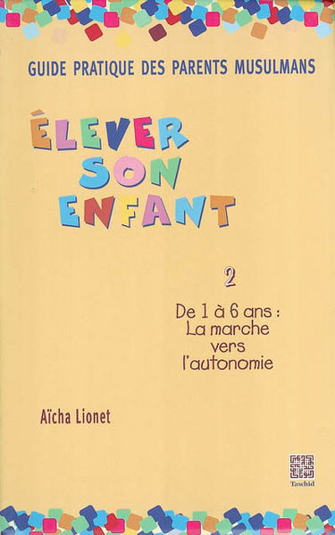 Elever son enfant. Vol. 2. De 1 à 6 ans : la marche vers l'autonomie
